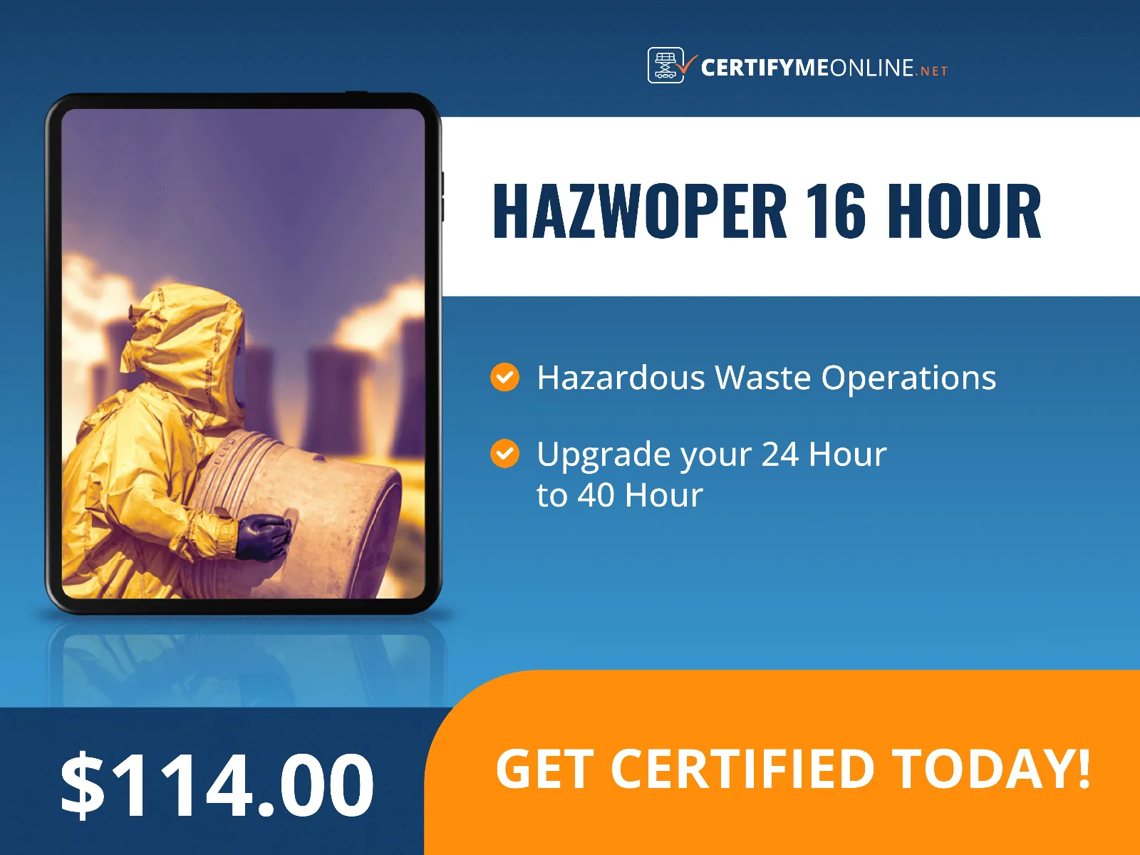 Person in a yellow hazmat suit handling a barrel, promoting a HAZWOPER 16-hour certification course for $114.00 by CertifyMeOnline.net.