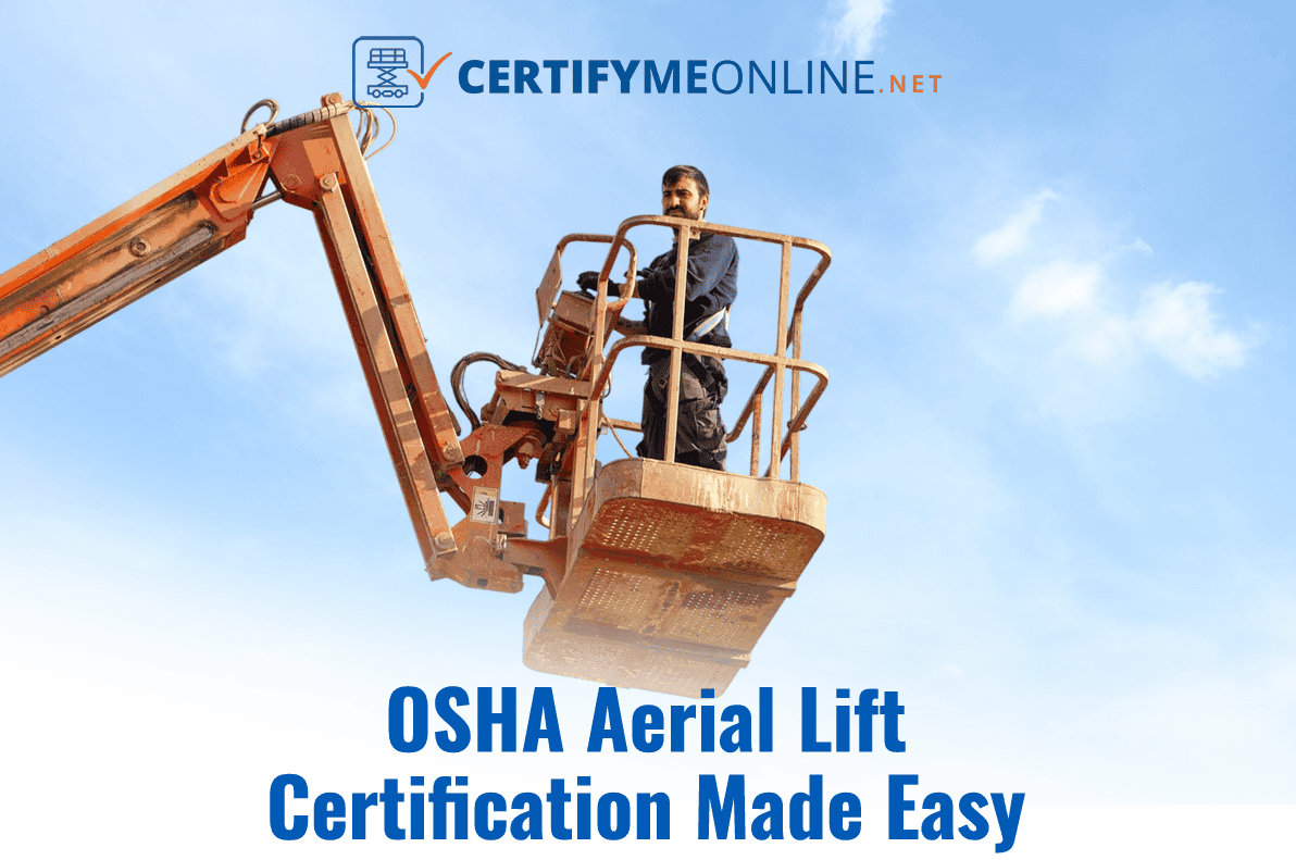 Worker on a boom lift beside the text “OSHA Aerial Lift Certification Made Easy”