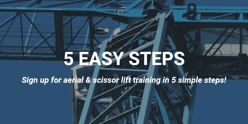 A close-up of a blue metal crane structure with the text "Sign up for aerial & scissor lift training in 5 easy steps!" overlaid.