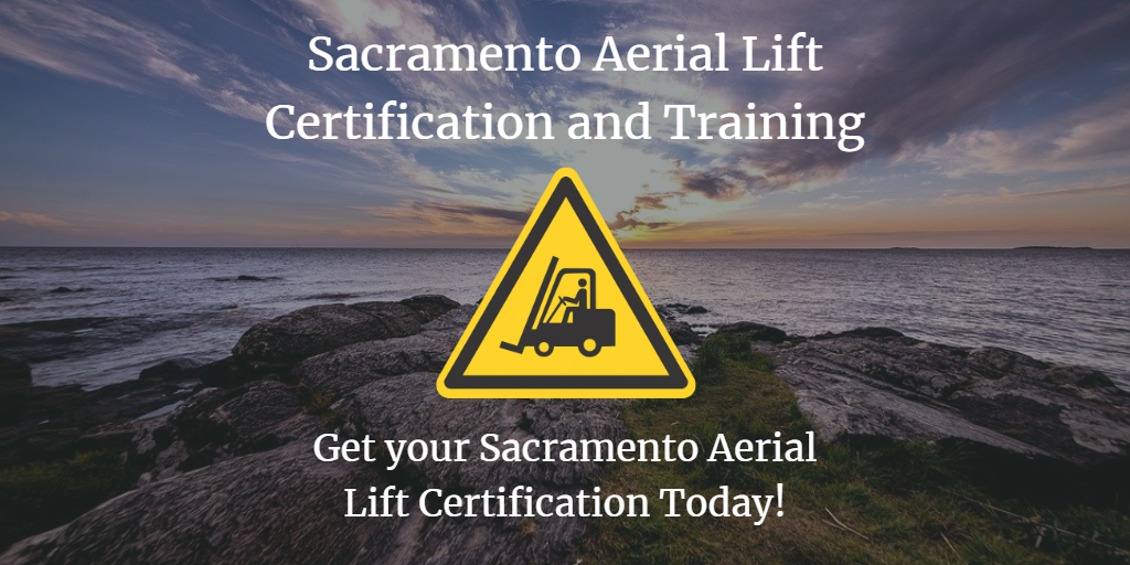 Sacramento Aerial Lift Certification Get Certified Today