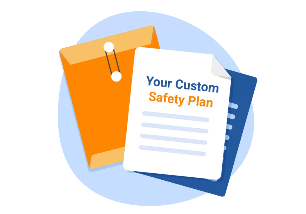Your custom safety plan.